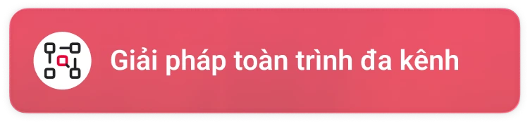 Giải pháp toàn trình đa kênh